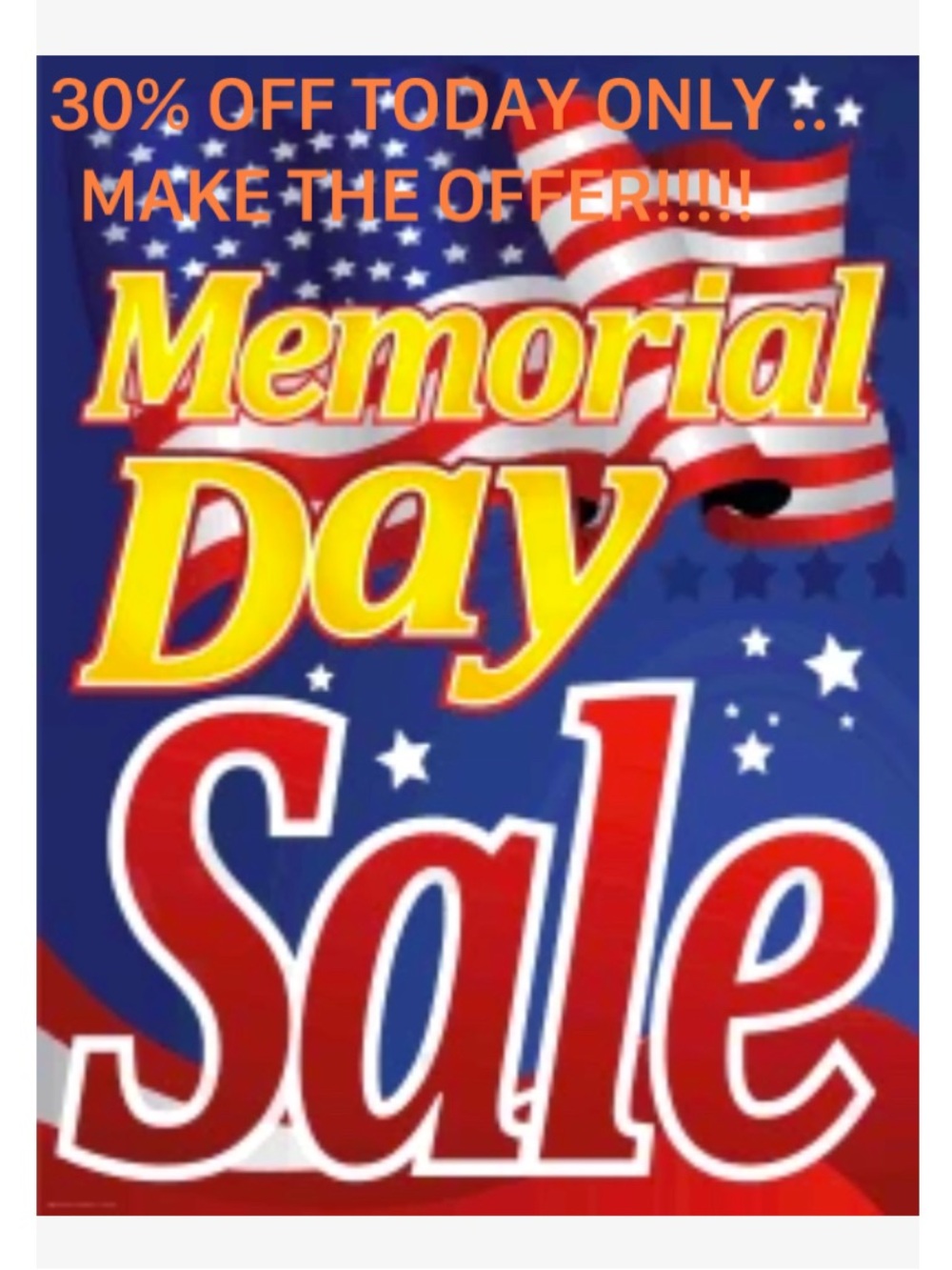 30% OFF MEMORIAL DAY SALE..ONE DAY ONLY